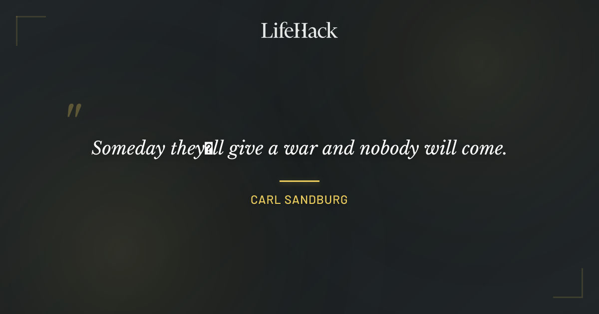 Quote by Carl Sandburg