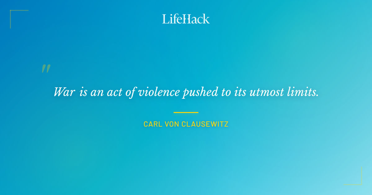 Quote by Carl von Clausewitz