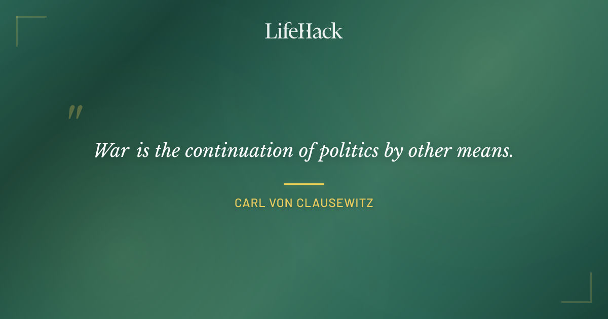 Quote by Carl von Clausewitz