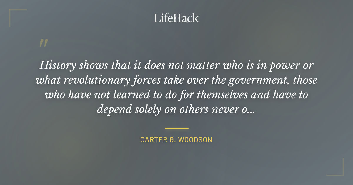 Quote by Carter G. Woodson