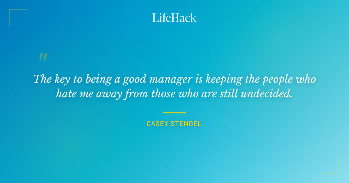 Quote by Casey Stengel