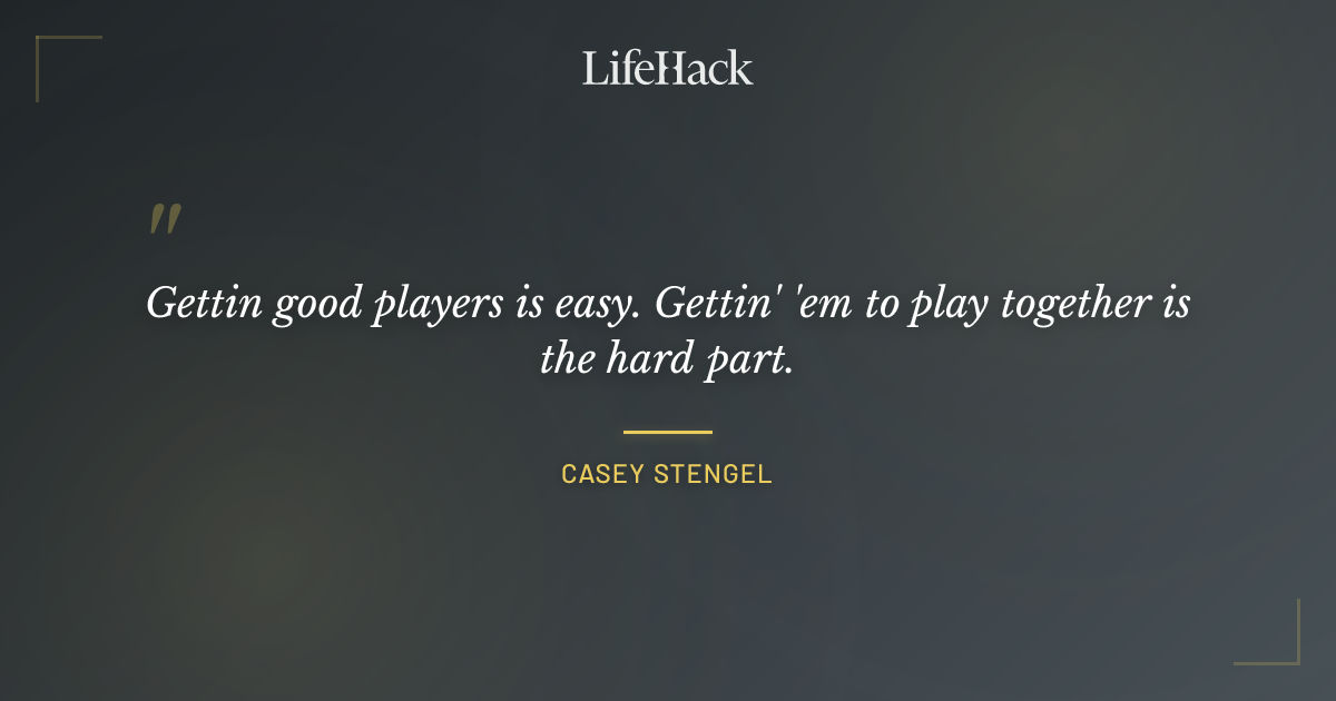 Quote by Casey Stengel