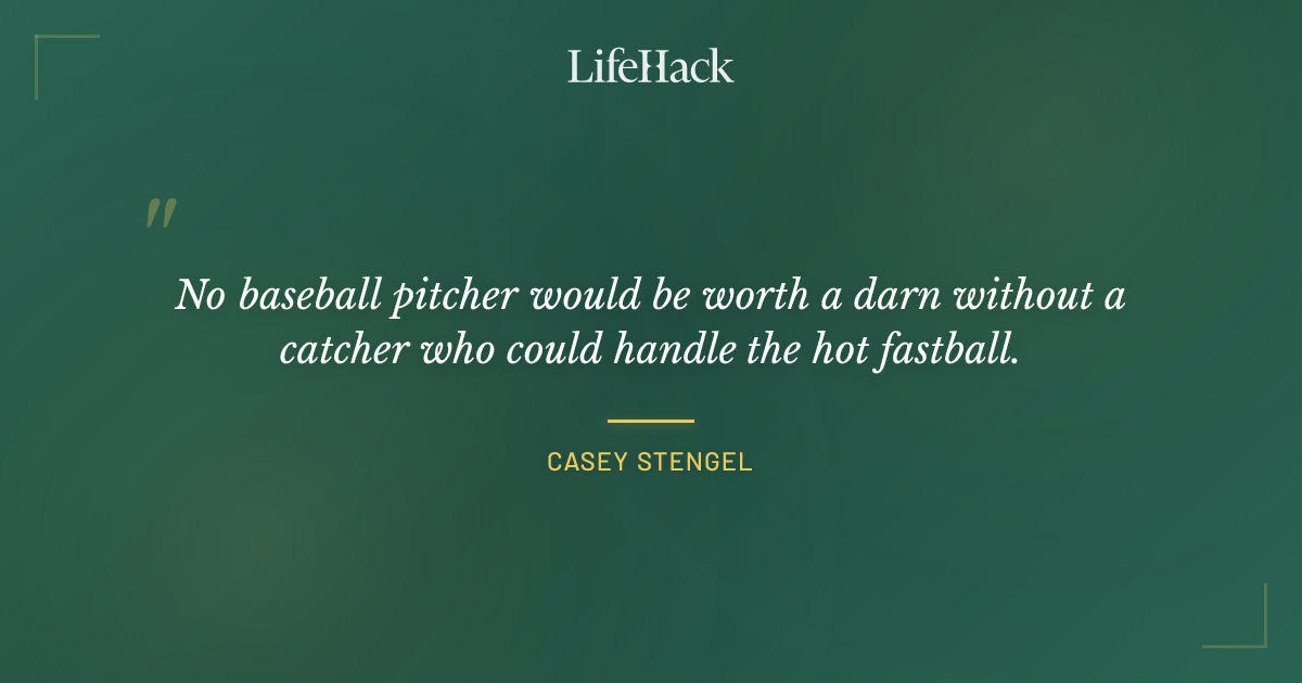 Quote by Casey Stengel