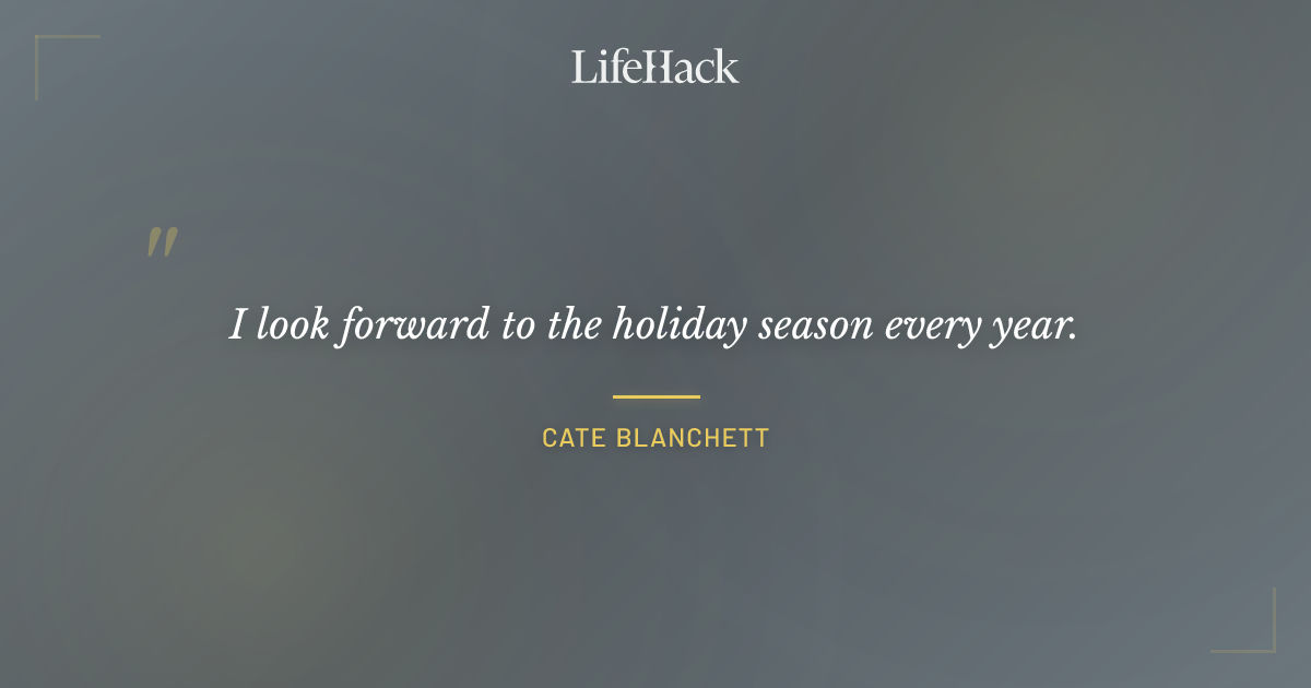 Quote by Cate Blanchett