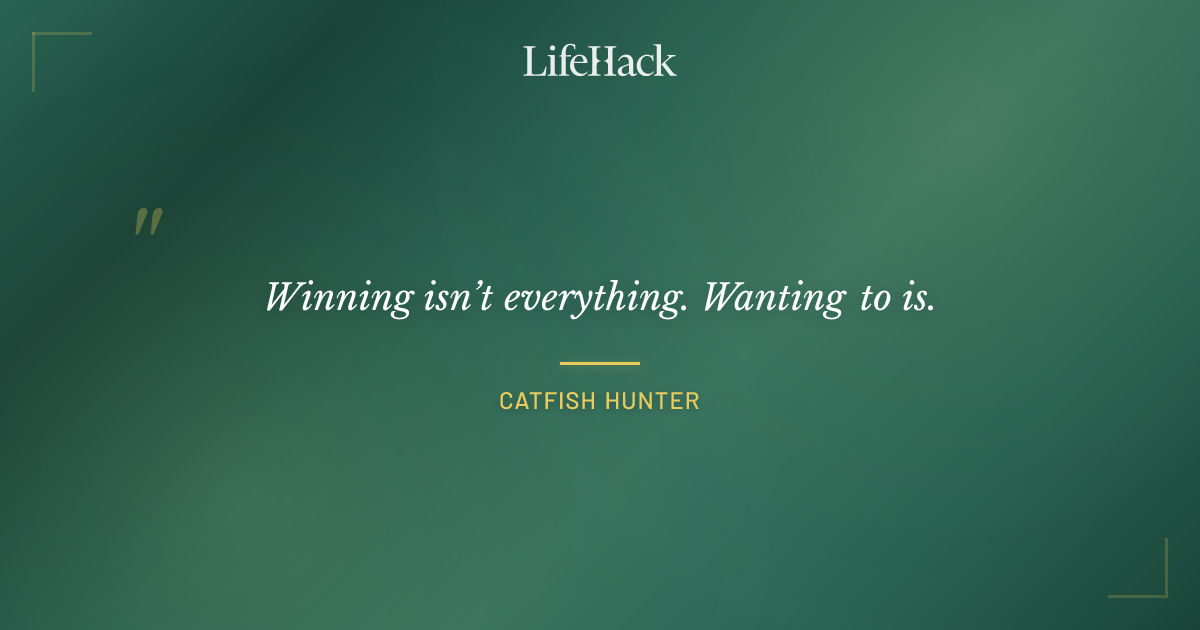 Quote by Catfish Hunter