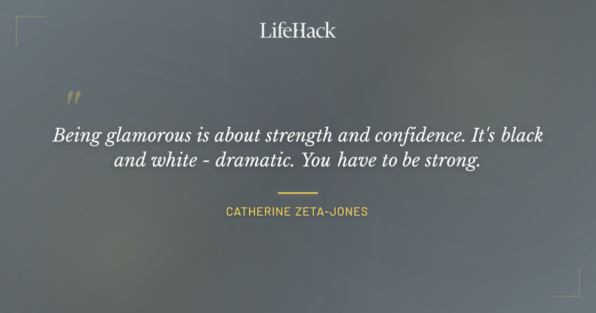 Quote by Catherine Zeta-Jones