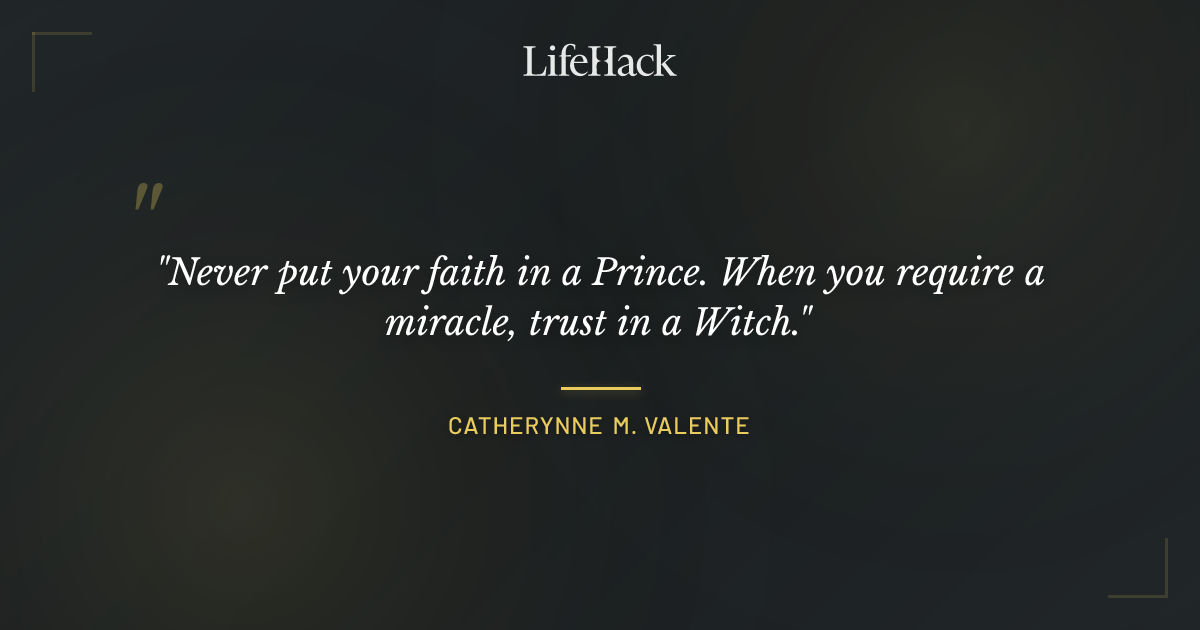 Quote by Catherynne M. Valente