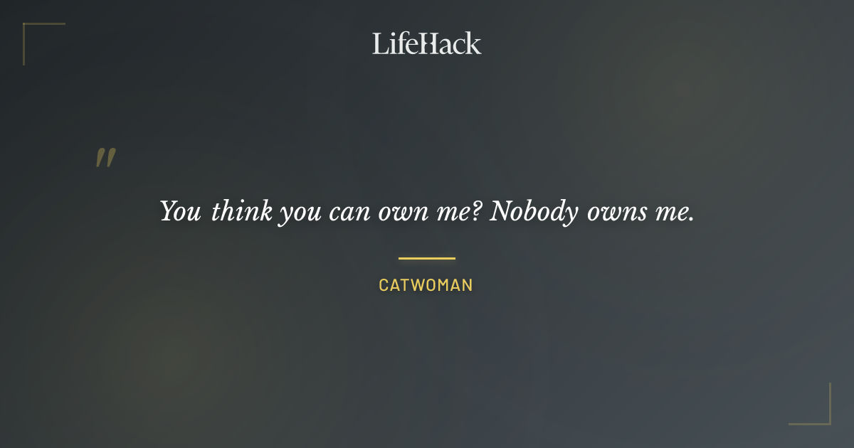 Quote by Catwoman
