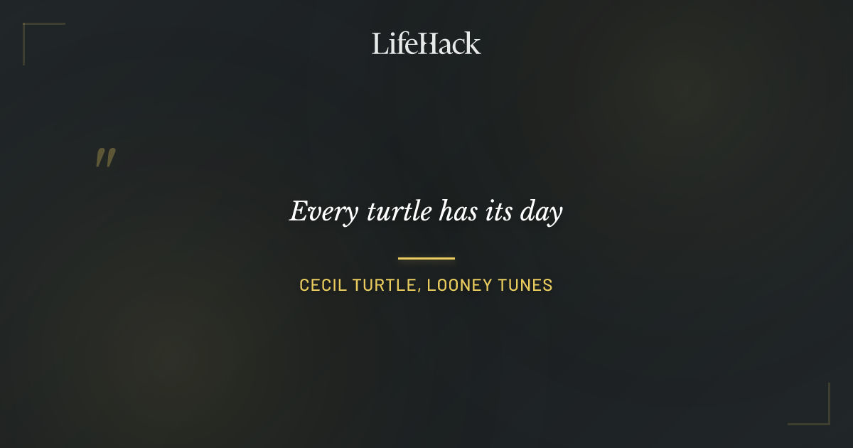 Quote by Cecil Turtle, Looney Tunes