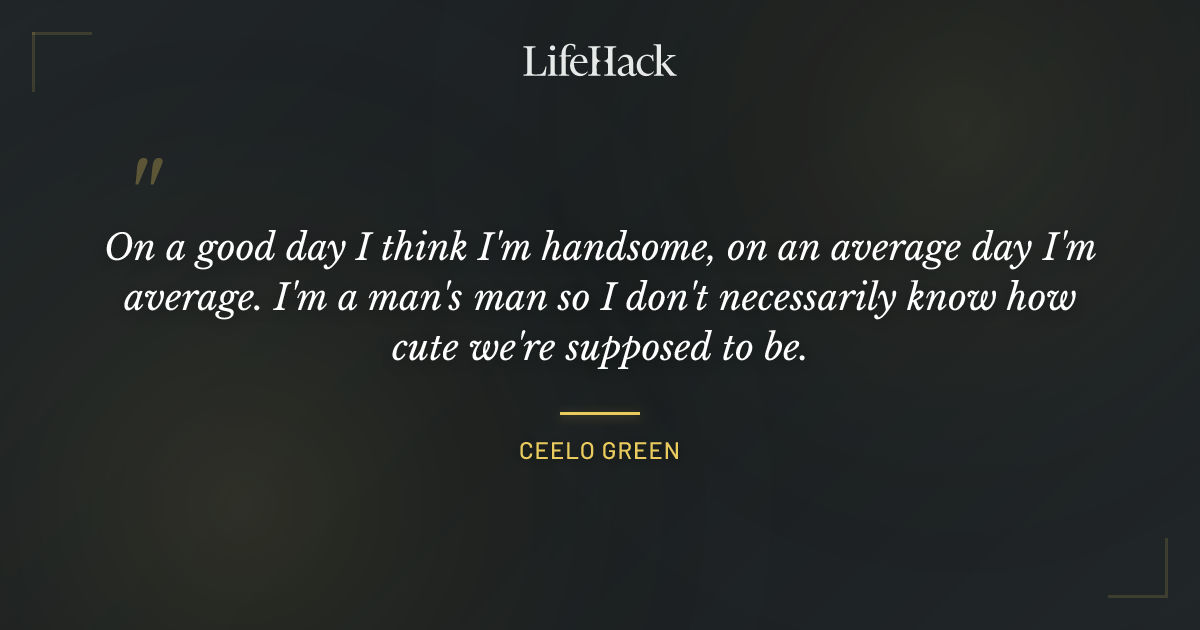 Quote by CeeLo Green