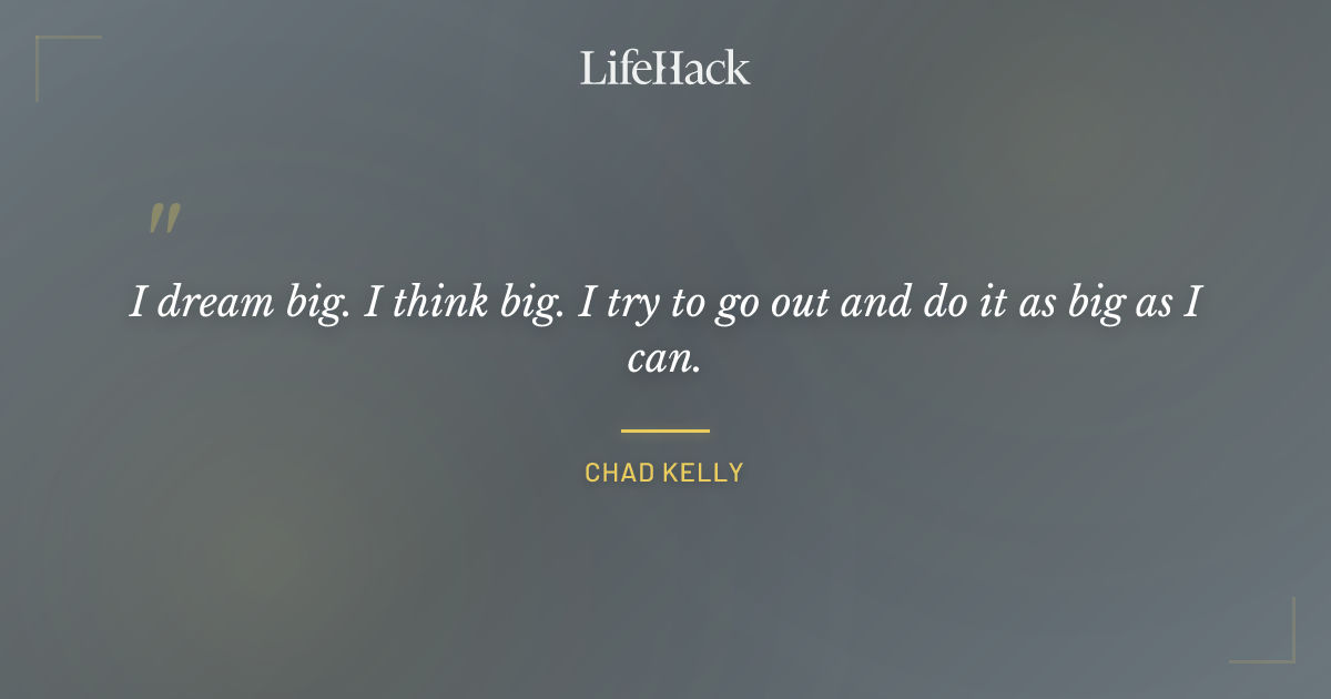 Quote by Chad Kelly