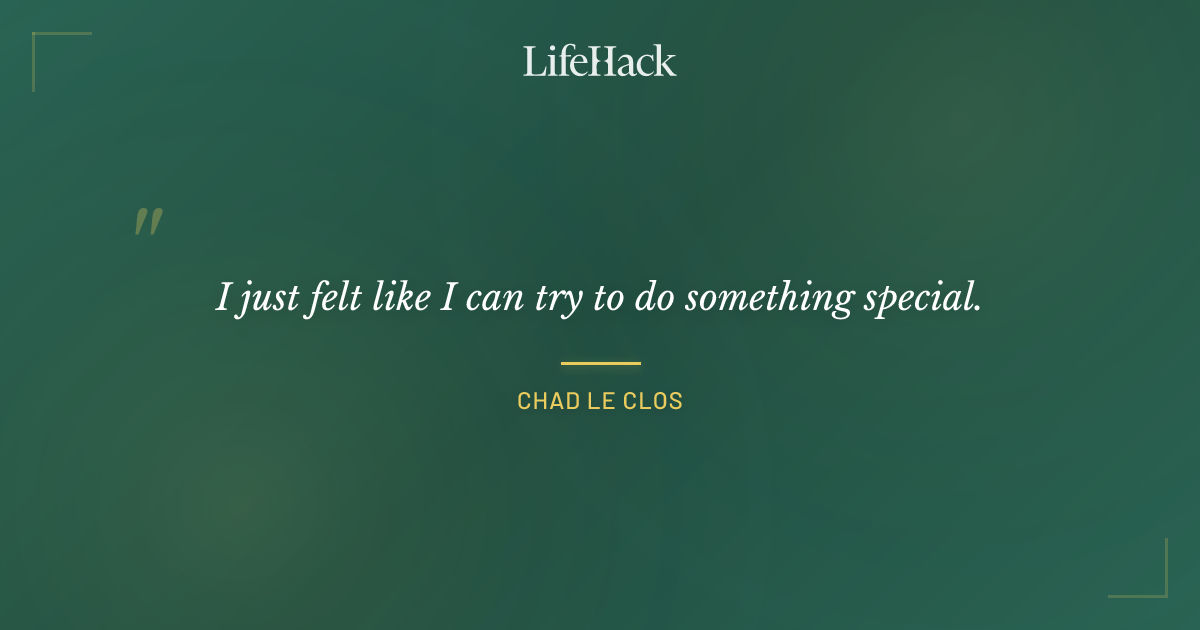 Quote by Chad le Clos