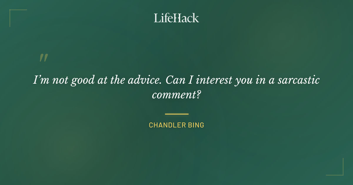 Quote by Chandler Bing