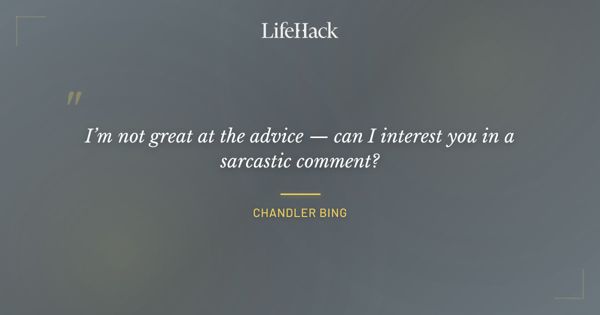 Quote by Chandler Bing