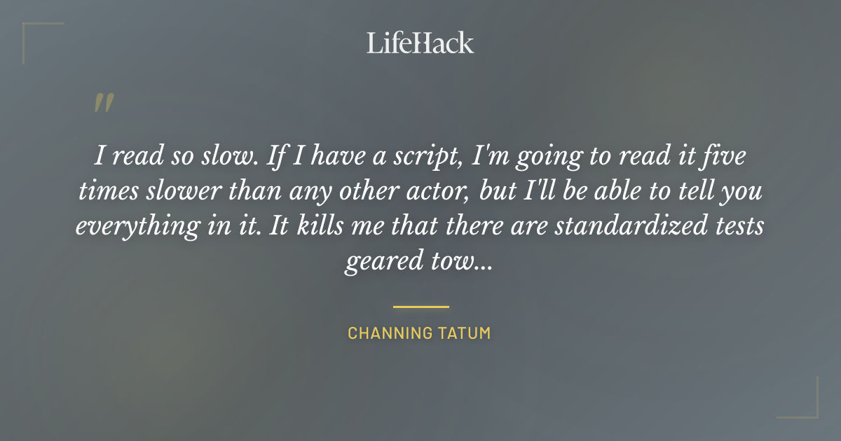 Quote by Channing Tatum