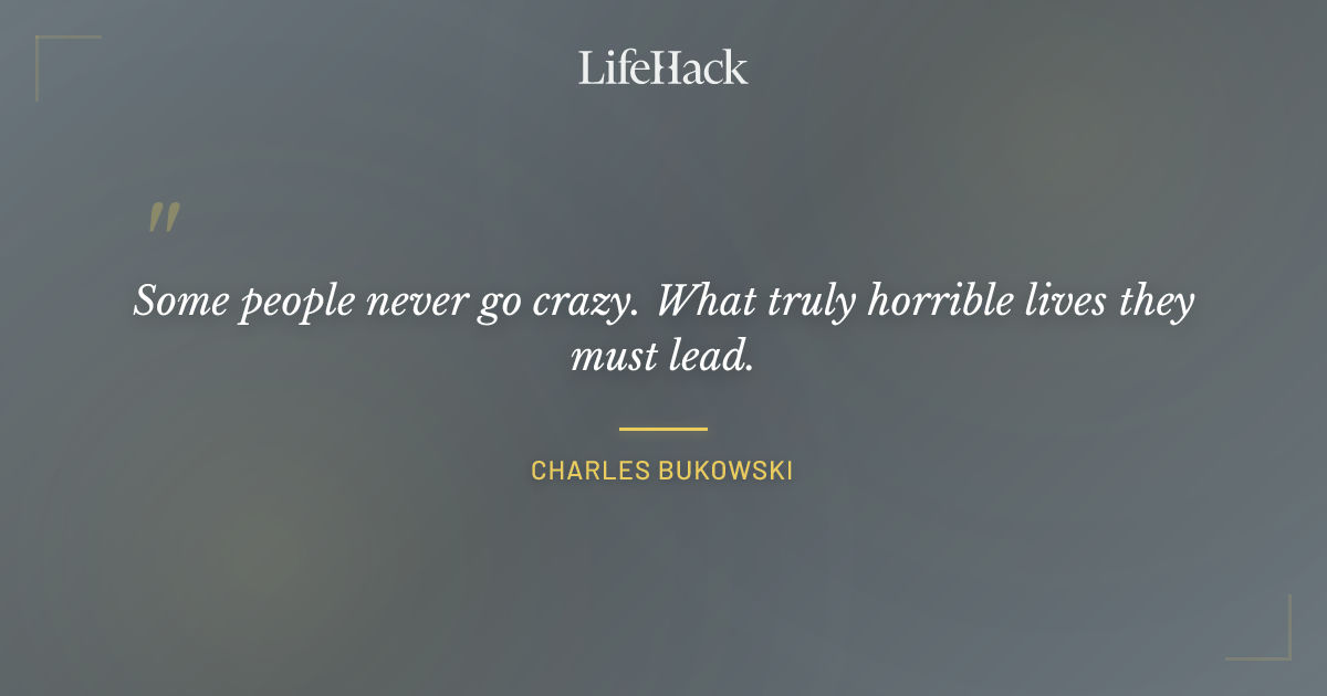 Quote by Charles Bukowski