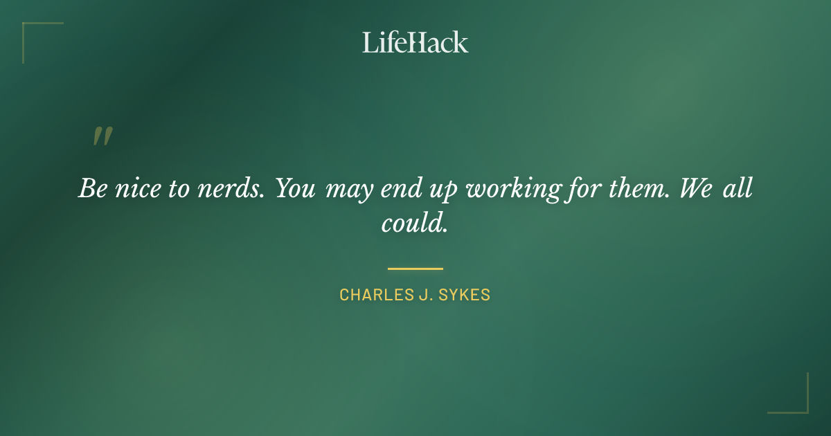Quote by Charles J. Sykes
