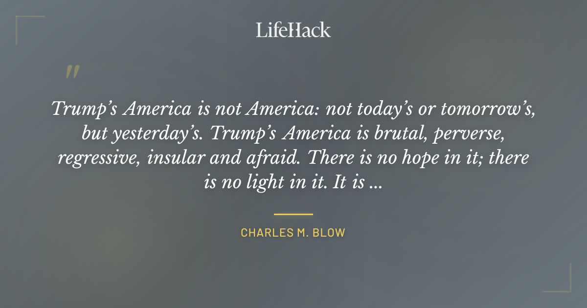 Quote by Charles M. Blow