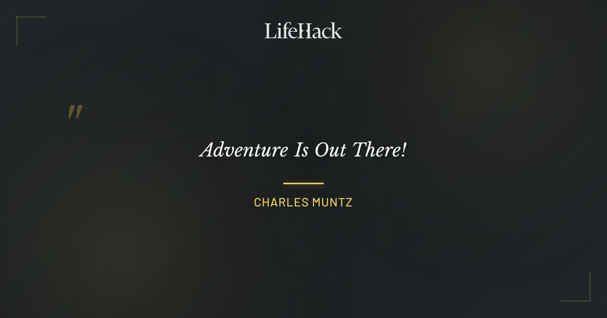 Quote by Charles Muntz
