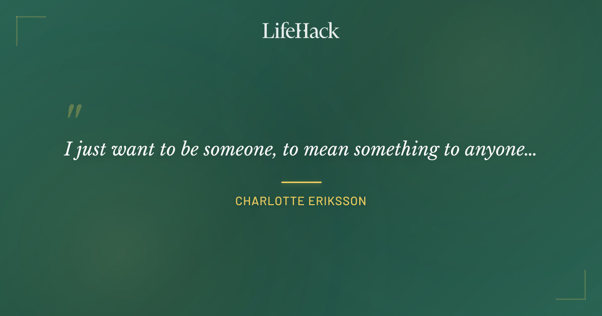 Quote by Charlotte Eriksson