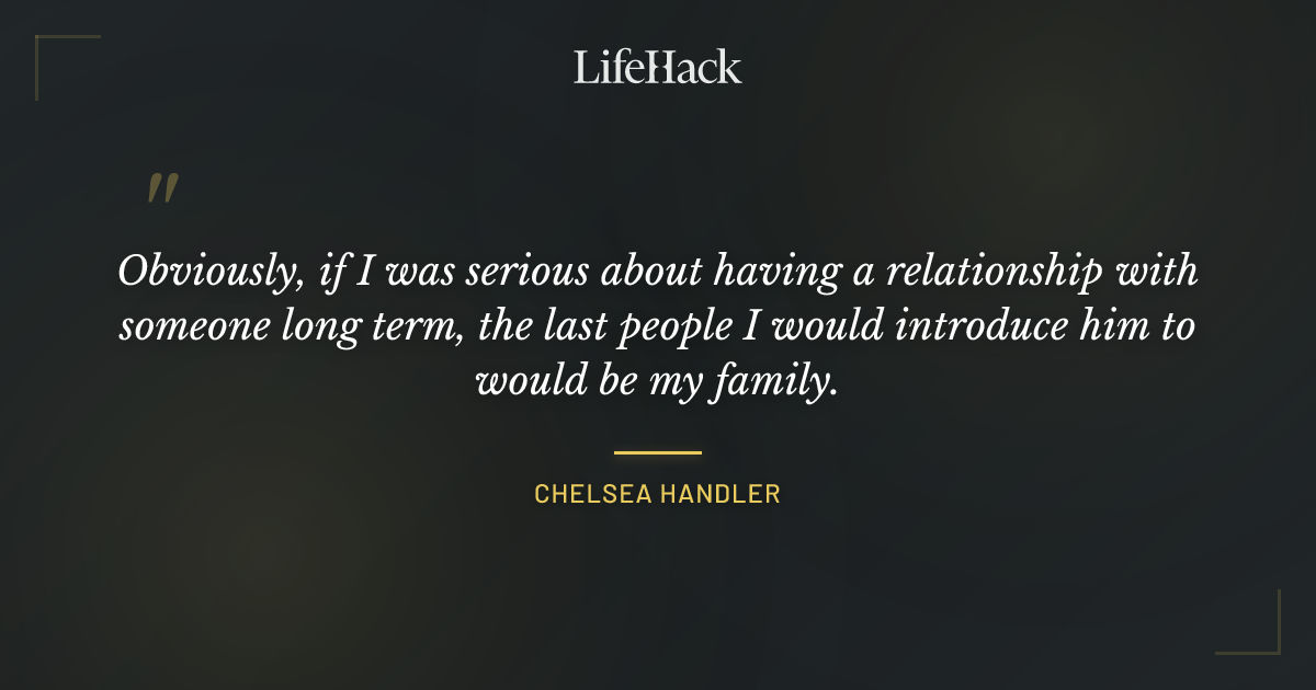Quote by Chelsea Handler
