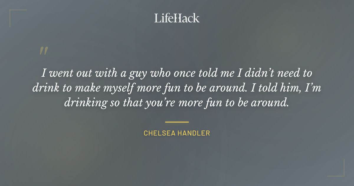 Quote by Chelsea Handler