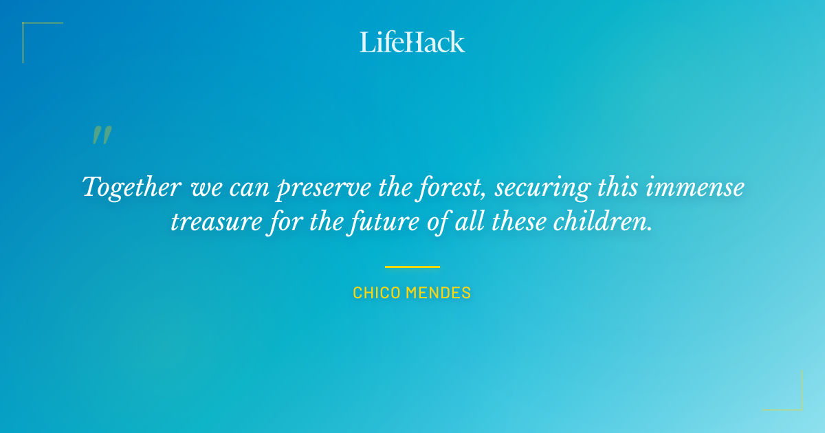 Quote by Chico Mendes