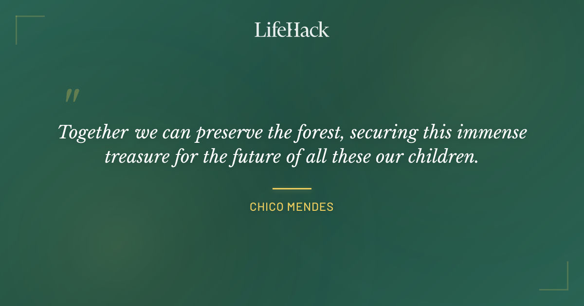 Quote by Chico Mendes