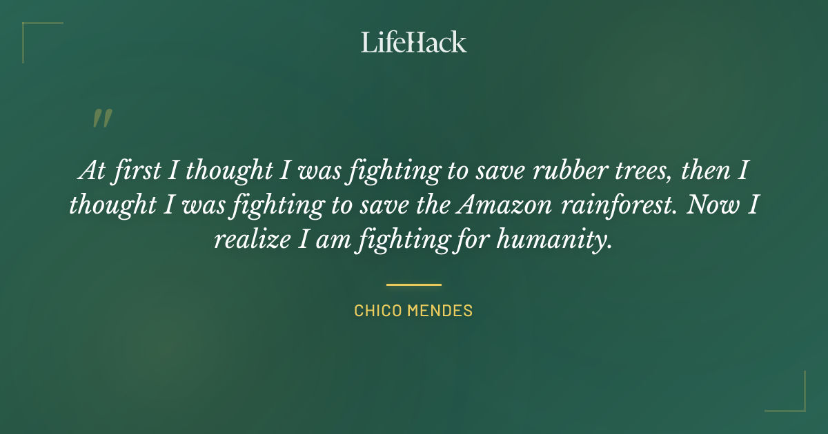 Quote by Chico Mendes