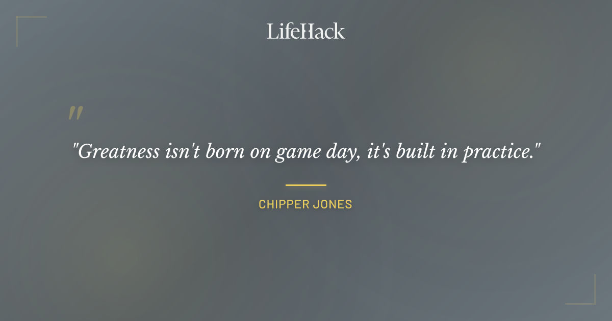 Quote by Chipper Jones