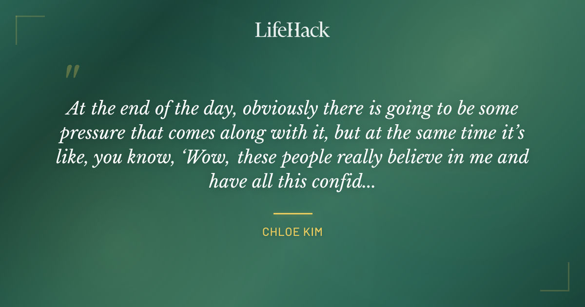 Quote by Chloe Kim