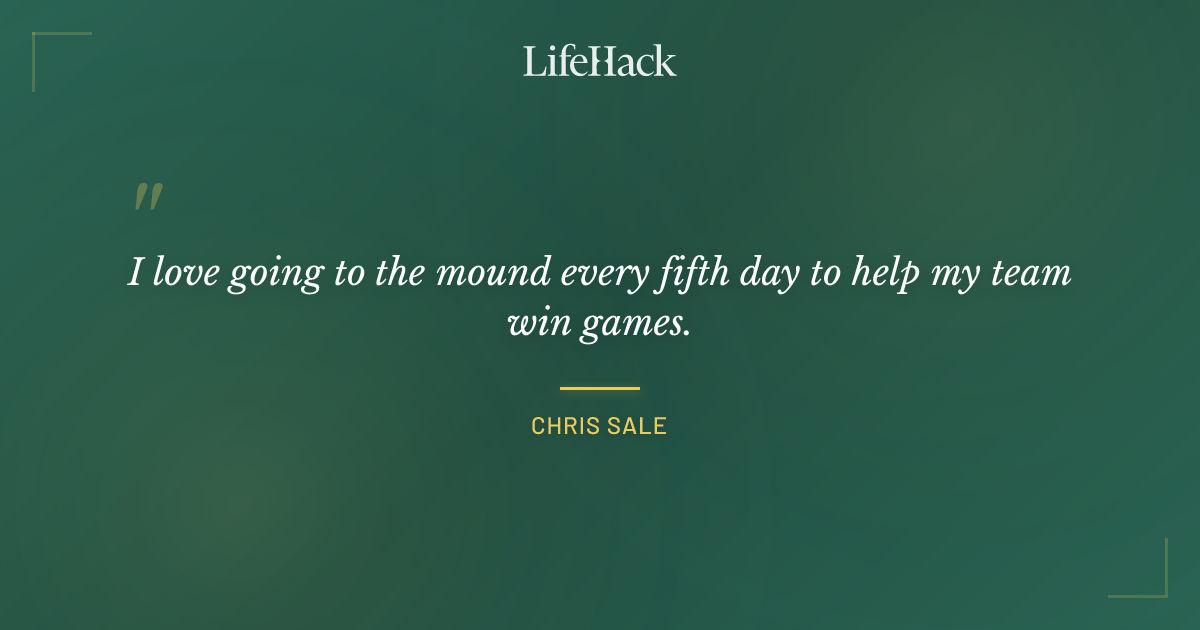 Quote by Chris Sale