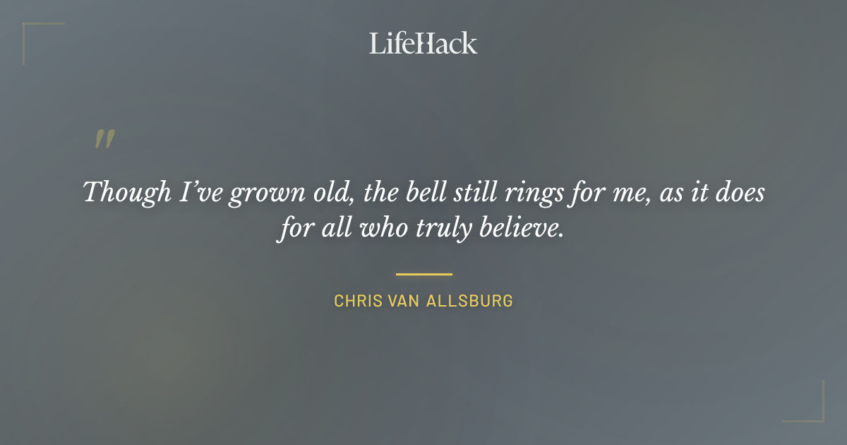 Quote by Chris van Allsburg