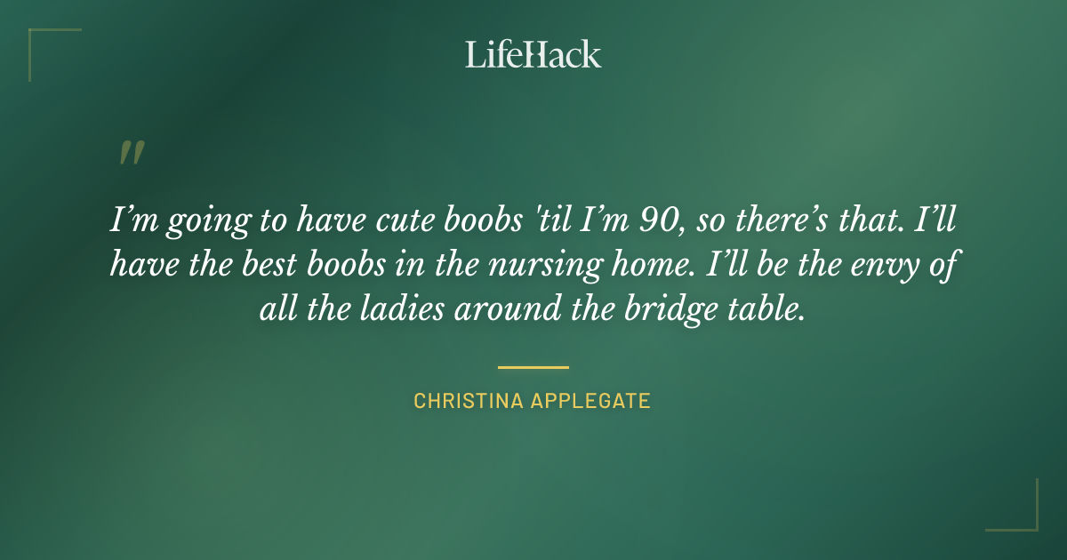 Quote by Christina Applegate