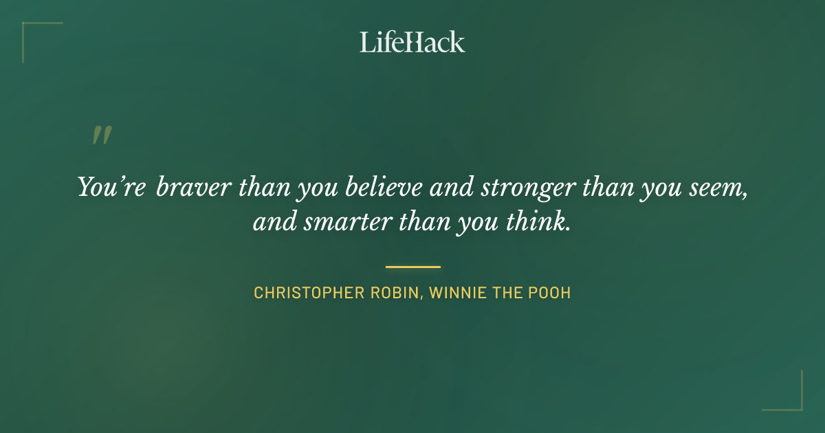 Quote by Christopher Robin, Winnie the Pooh