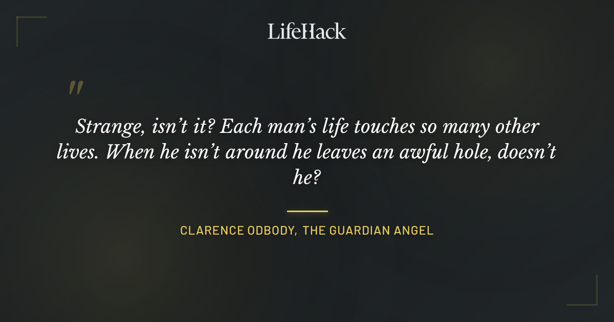 Quote by Clarence Odbody, the guardian angel