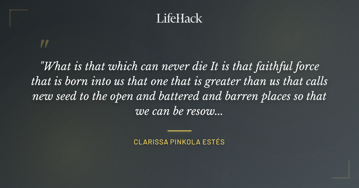 Quote by Clarissa Pinkola Estés