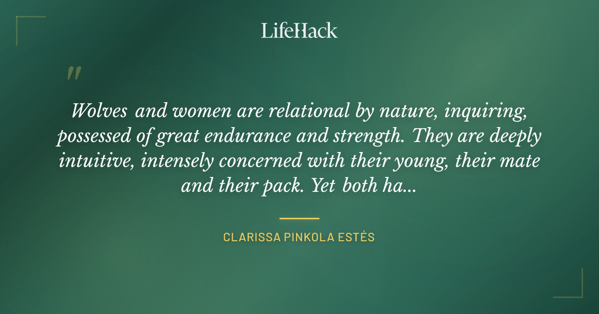 Quote by Clarissa Pinkola Estés