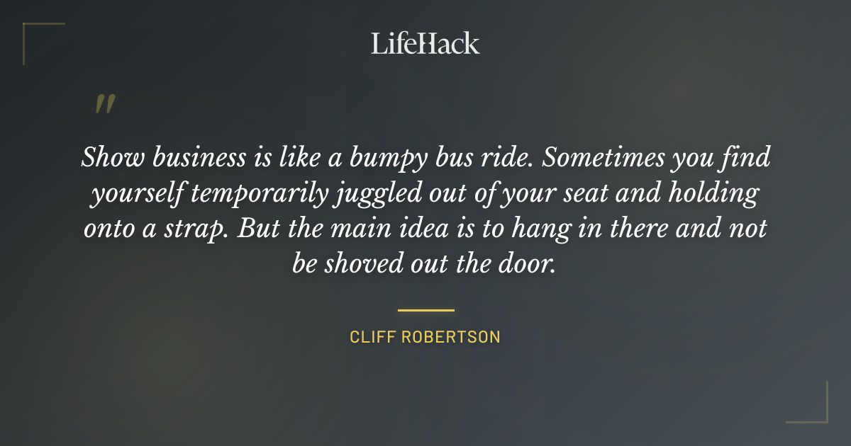 Quote by Cliff Robertson