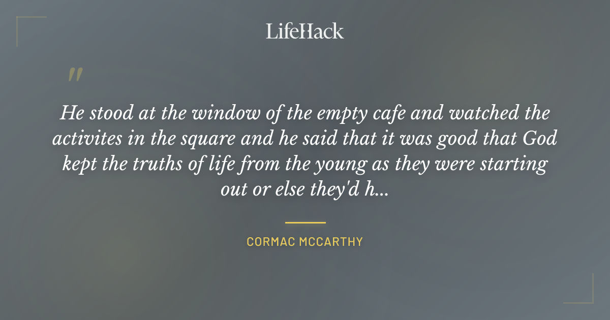 Quote by Cormac McCarthy