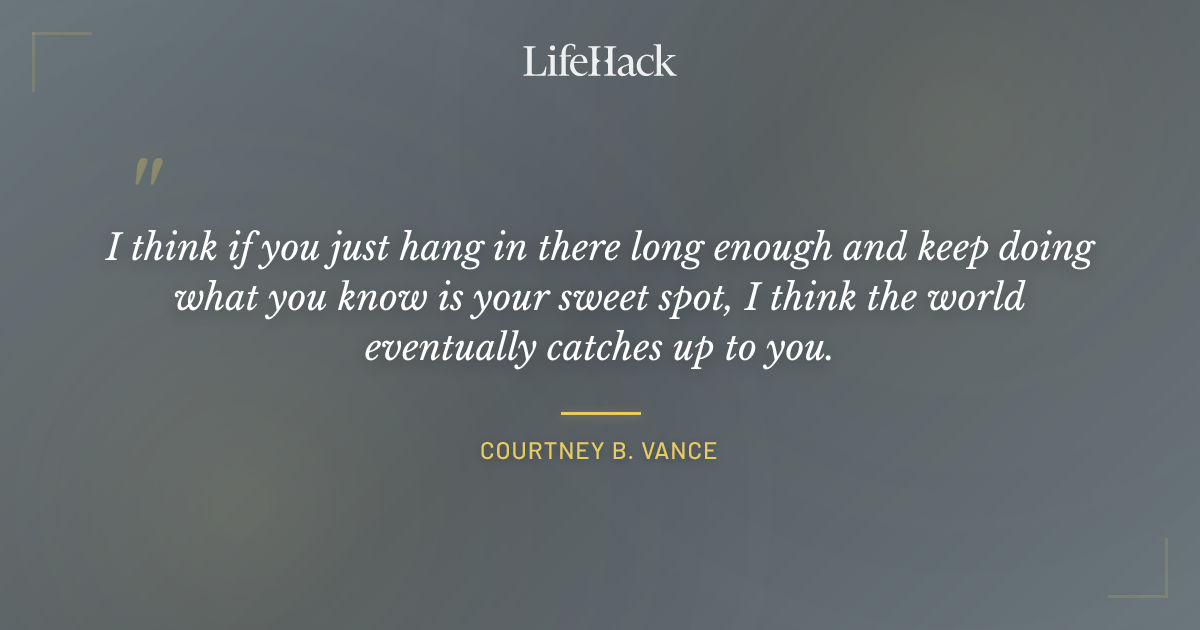 Quote by Courtney B. Vance