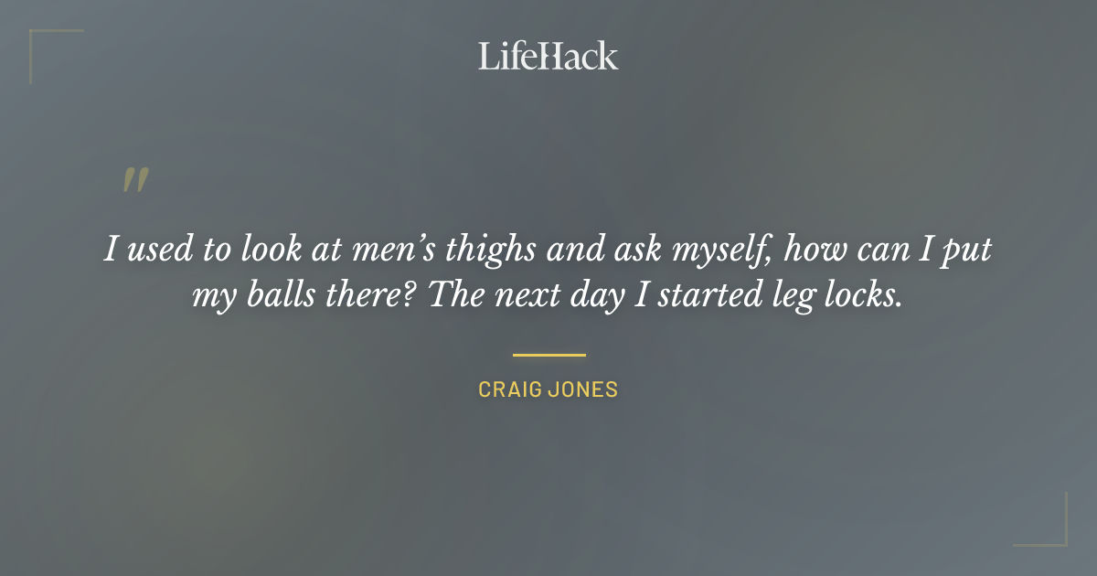 Quote by Craig Jones