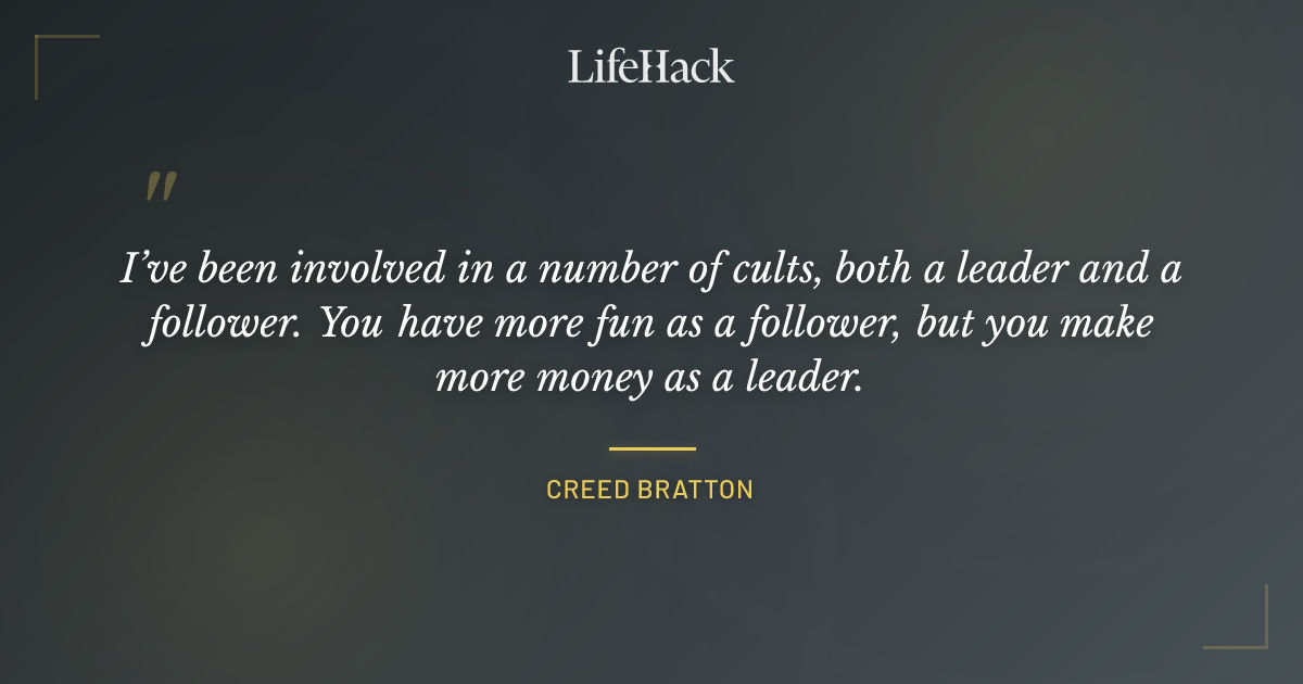 Quote by Creed Bratton
