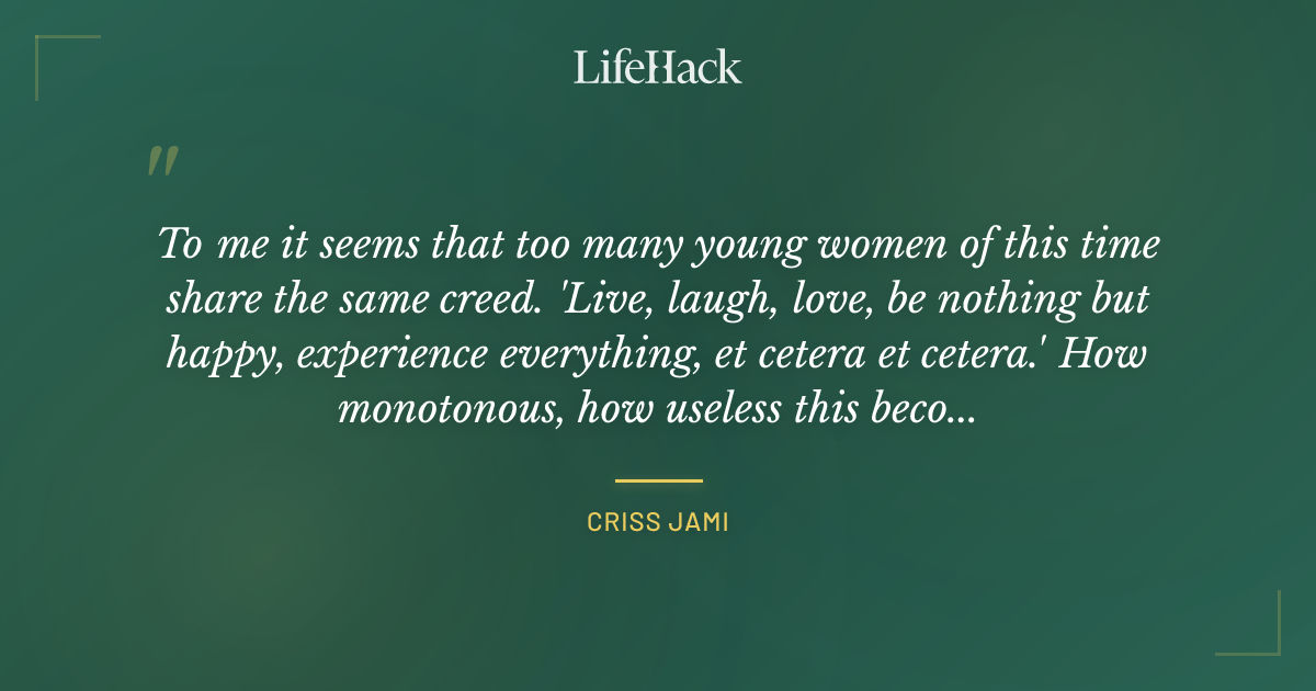 Quote by Criss Jami