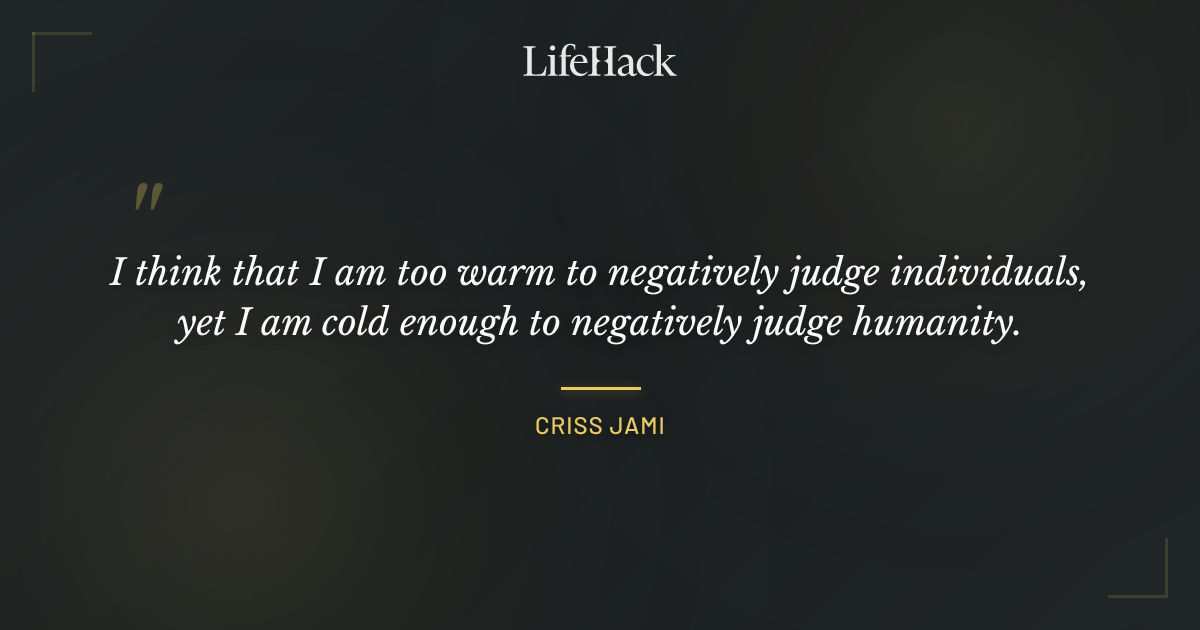 Quote by Criss Jami