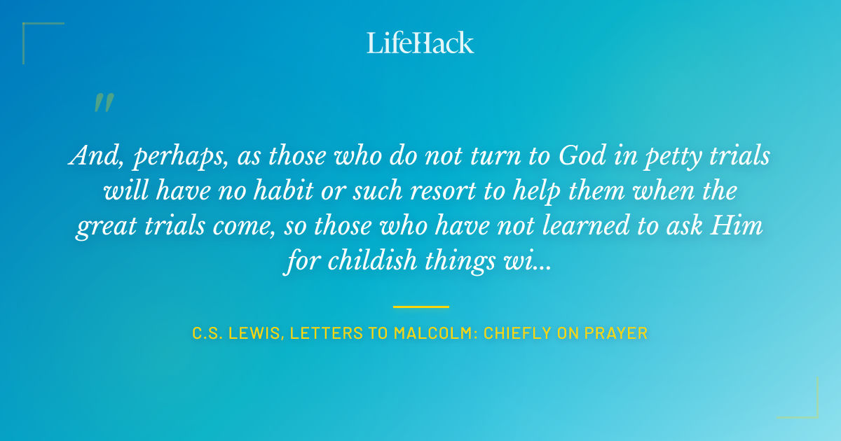 Quote by C.S. Lewis, Letters to Malcolm: Chiefly on Prayer