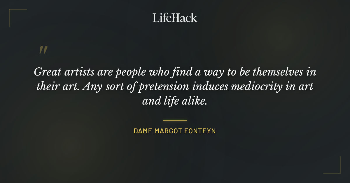 Quote by Dame Margot Fonteyn