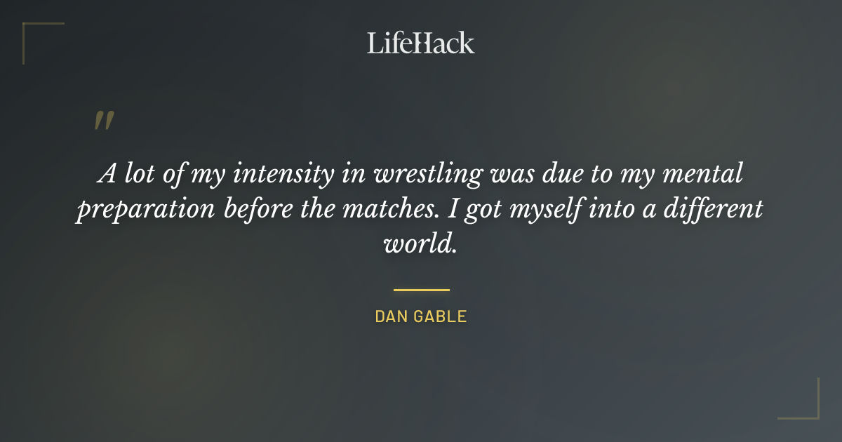 Quote by Dan Gable