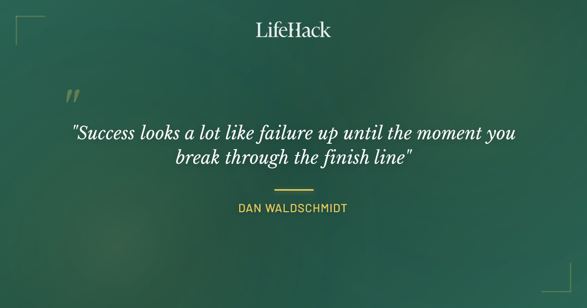 Quote by Dan Waldschmidt