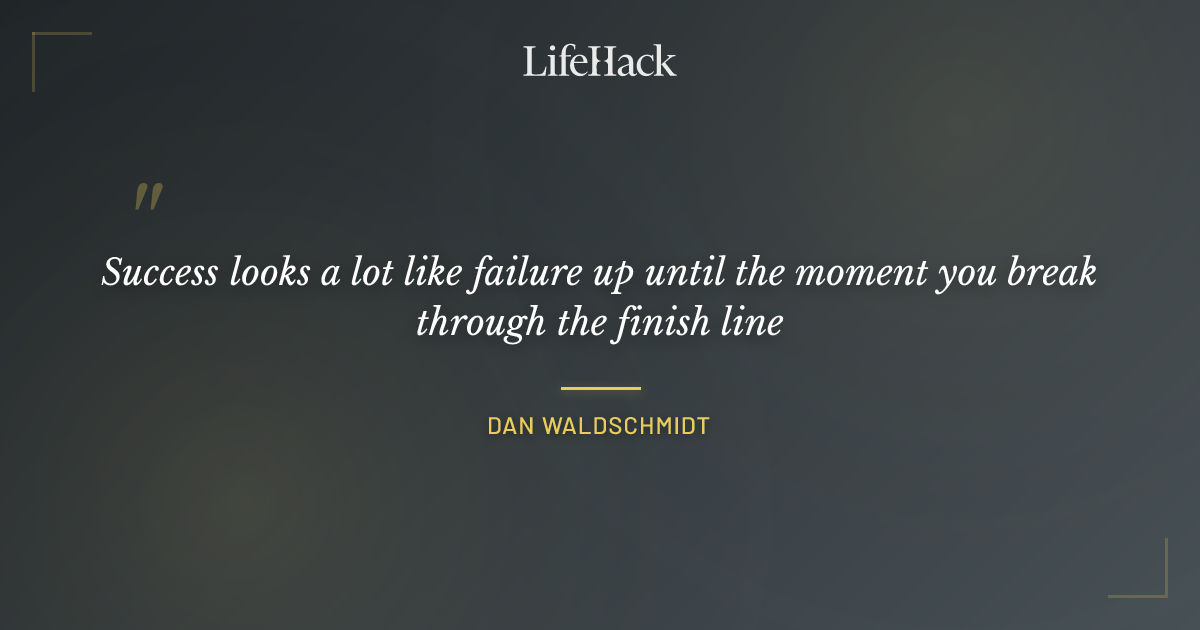 Quote by Dan Waldschmidt